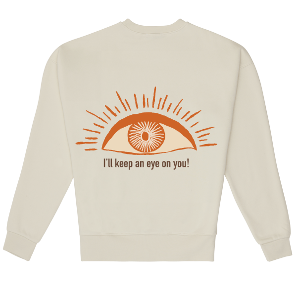 Sweatshirt – “I’ll keep an eye on you!” – Sweatshirt