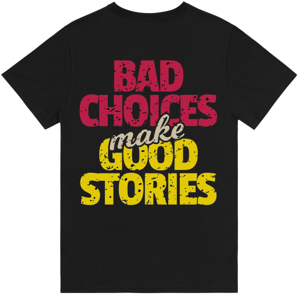 Bad Choices make good stories – Premium T-Shirt