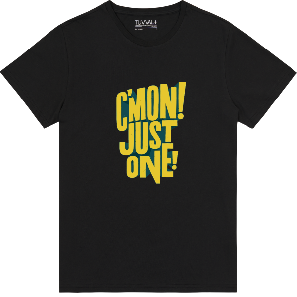 C’mon! just one – Premium T-Shirt