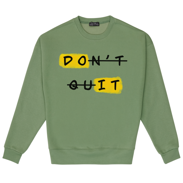DON’T QUIT SWEATSHIRT – Sweatshirt