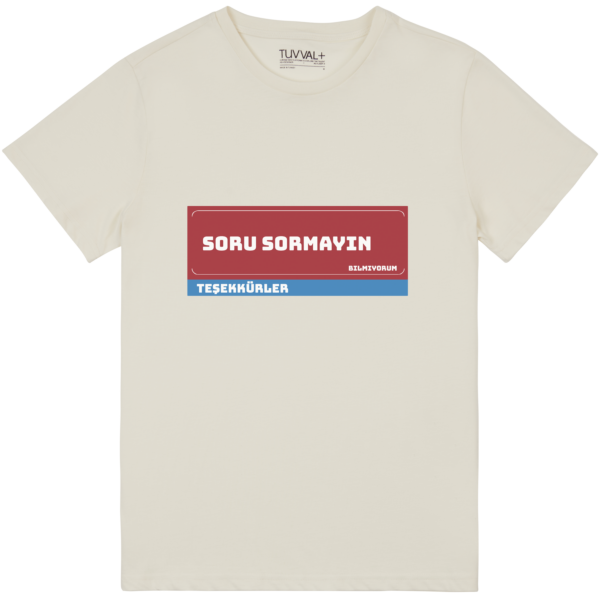 SORU SORMAYIN!- TİŞÖRT – Premium T-Shirt